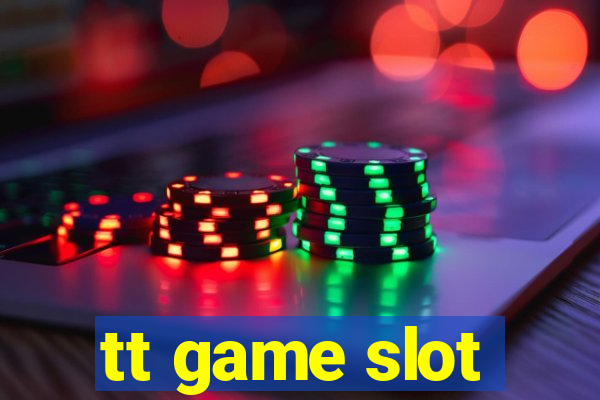 tt game slot